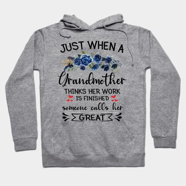 Floral Just When A Grandmother Thinks Her Work Is Finished Hoodie by PlumleelaurineArt